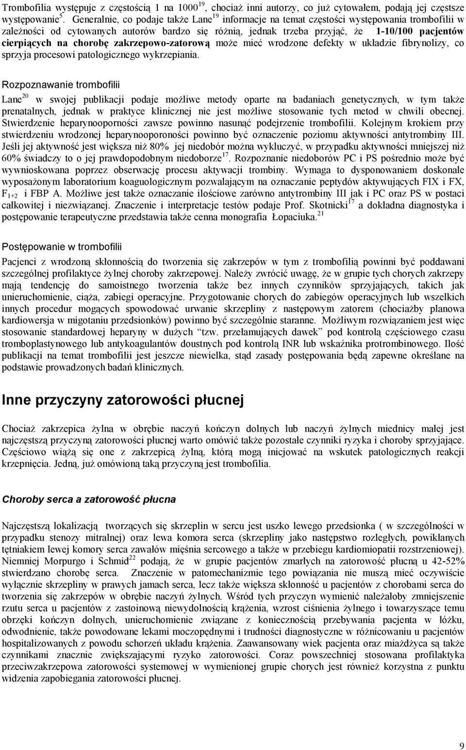 cierpiących na chorobę zakrzepowo-zatorową może mieć wrodzone defekty w układzie fibrynolizy, co sprzyja procesowi patologicznego wykrzepiania.