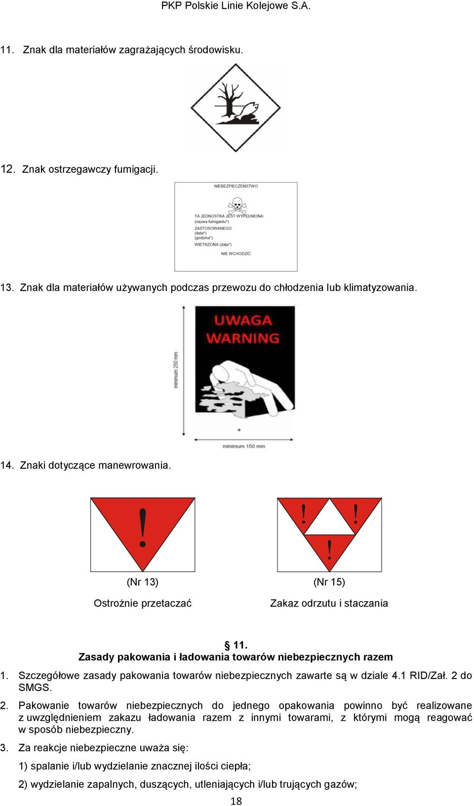 Szczegółowe zasady pakowania towarów niebezpiecznych zawarte są w dziale 4.1 RID/Zał. 2 