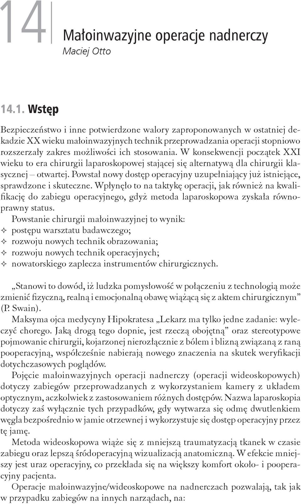 Powstał nowy dostęp operacyjny uzupełniający już istniejące, sprawdzone i skuteczne.