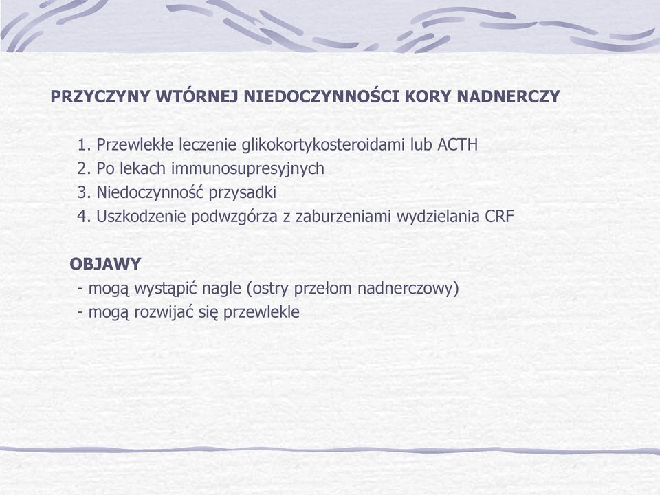 immunosupresyjnych Niedoczynność przysadki Uszkodzenie podwzgórza z