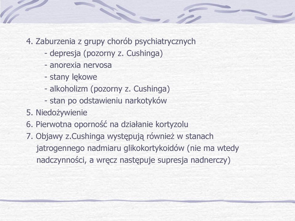 Cushinga) - stan po odstawieniu narkotyków 5. Niedożywienie 6.