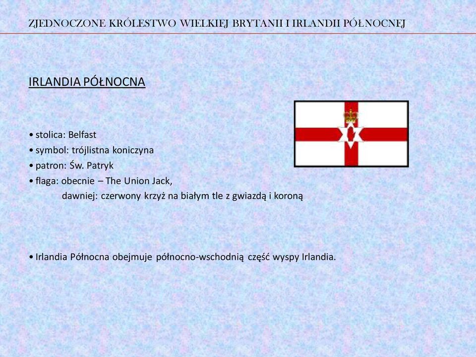 Patryk flaga: obecnie The Union Jack, dawniej: czerwony