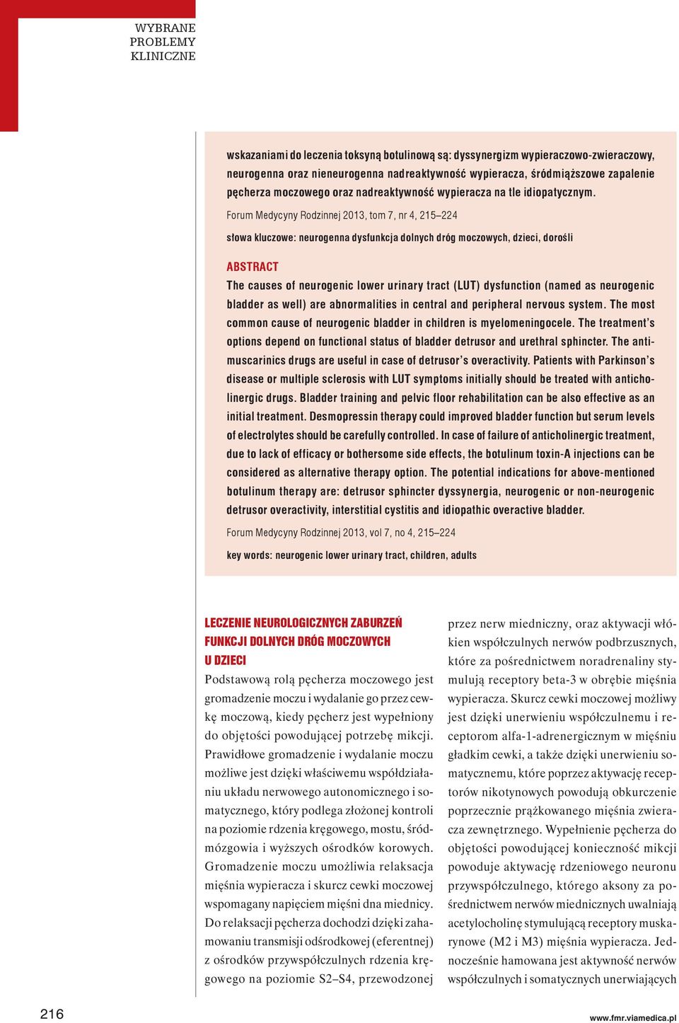 Forum Medycyny Rodzinnej 2013, tom 7, nr 4, 215 224 słowa kluczowe: neurogenna dysfunkcja dolnych dróg moczowych, dzieci, dorośli ABSTRACT The causes of neurogenic lower urinary tract (LUT)