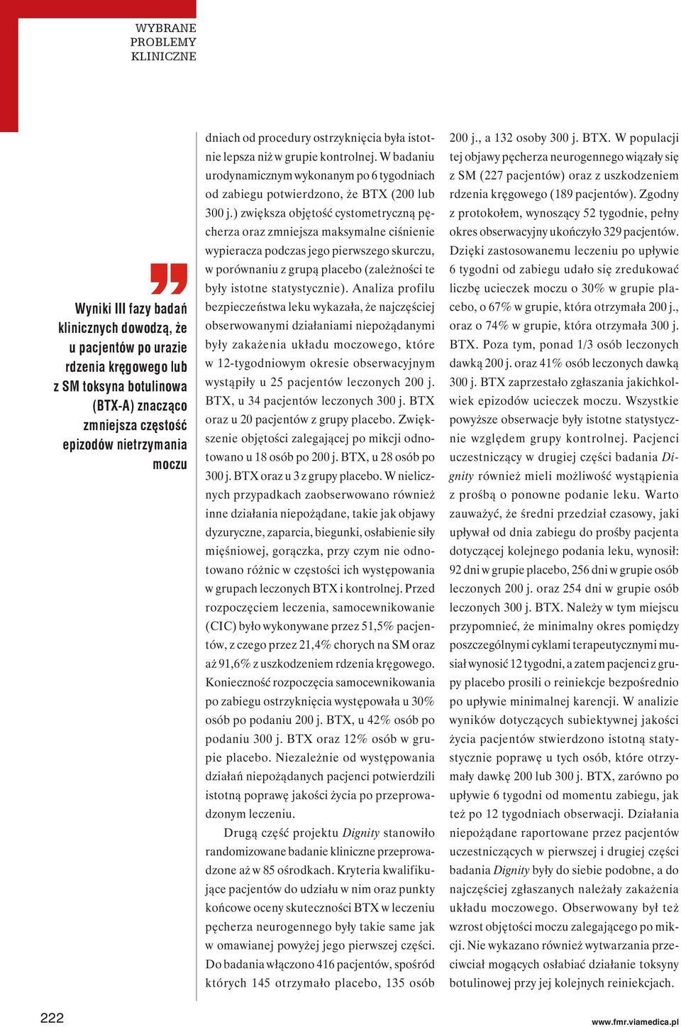 ) zwiększa objętość cystometryczną pęcherza oraz zmniejsza maksymalne ciśnienie wypieracza podczas jego pierwszego skurczu, w porównaniu z grupą placebo (zależności te były istotne statystycznie).