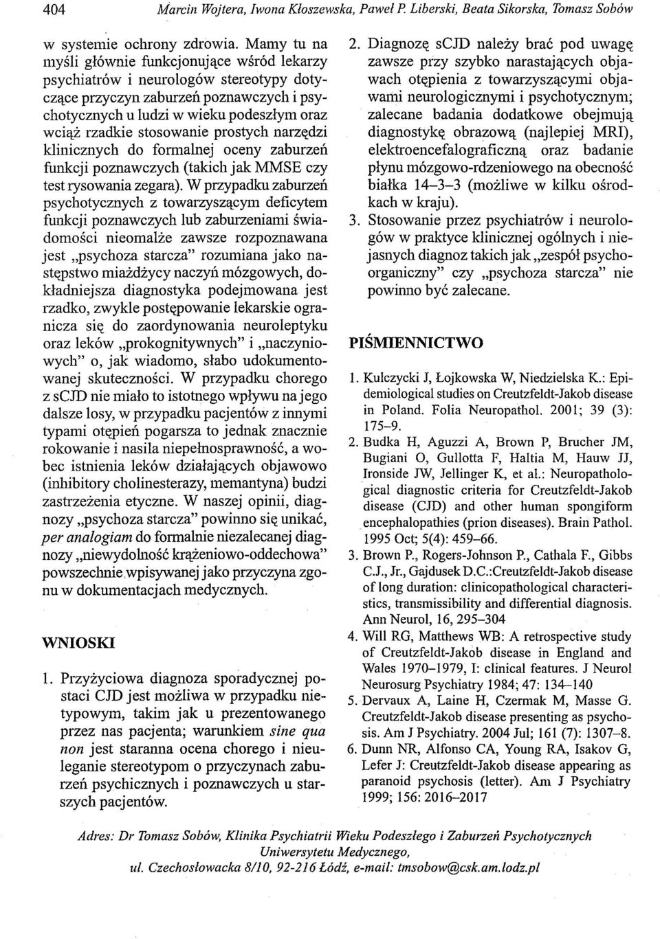 stosowanie prostych narzędzi klinicznych do fomlalnej oceny zaburzeń funkcji poznawczych (takich jak MMSE czy test rysowania zegara).