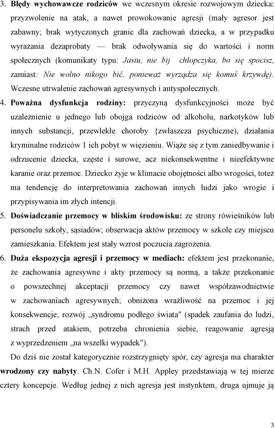 komuś krzywdę). Wczesne utrwalenie zachowań agresywnych i antyspołecznych. 4.
