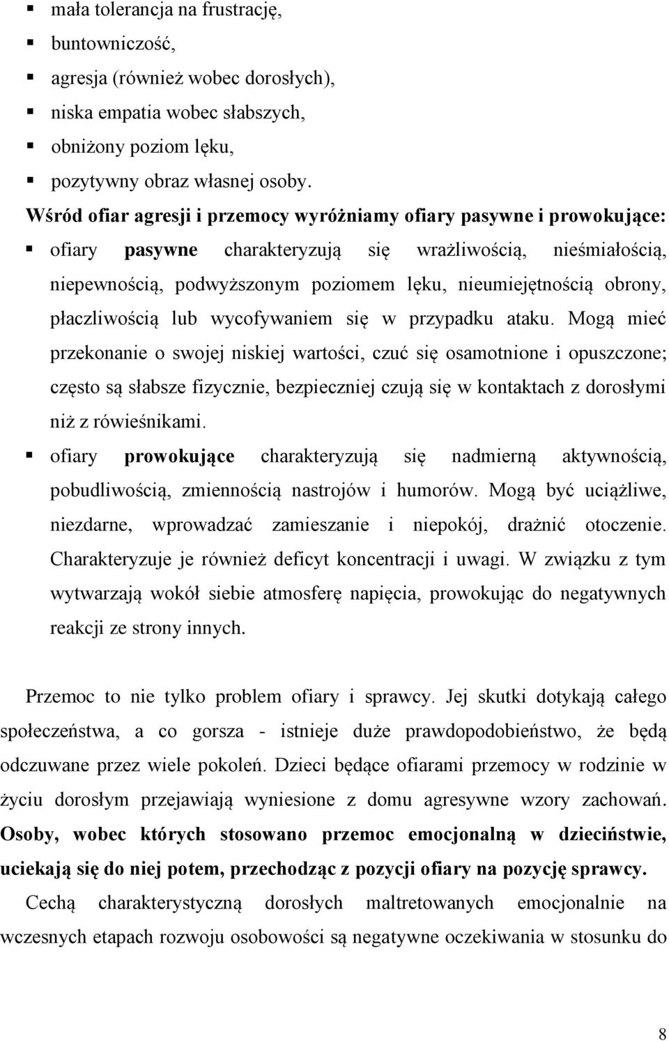 obrony, płaczliwością lub wycofywaniem się w przypadku ataku.