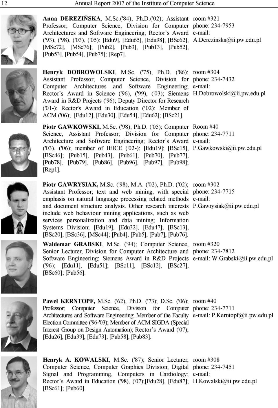 ('02); Assistant Professor; Computer Science, Division for Computer Architectures and Software Engineering; Rector s Award ('93), ('98), ('03), ('05); [Edu9], [Edu65], [Edu98]; [BSc62], [MSc72],