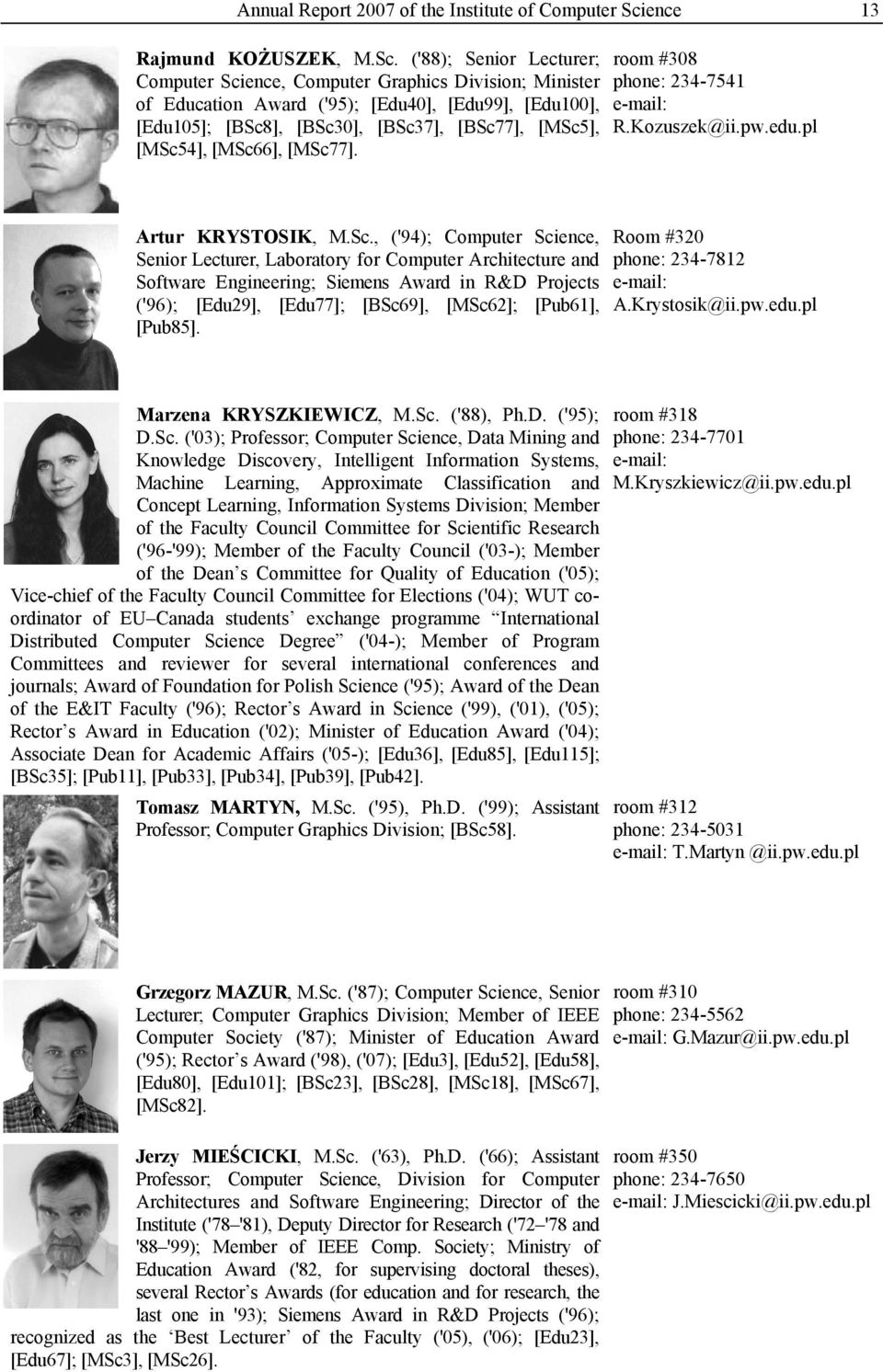 ('88); Senior Lecturer; Computer Science, Computer Graphics Division; Minister of Education Award ('95); [Edu40], [Edu99], [Edu100], [Edu105]; [BSc8], [BSc30], [BSc37], [BSc77], [MSc5], [MSc54],