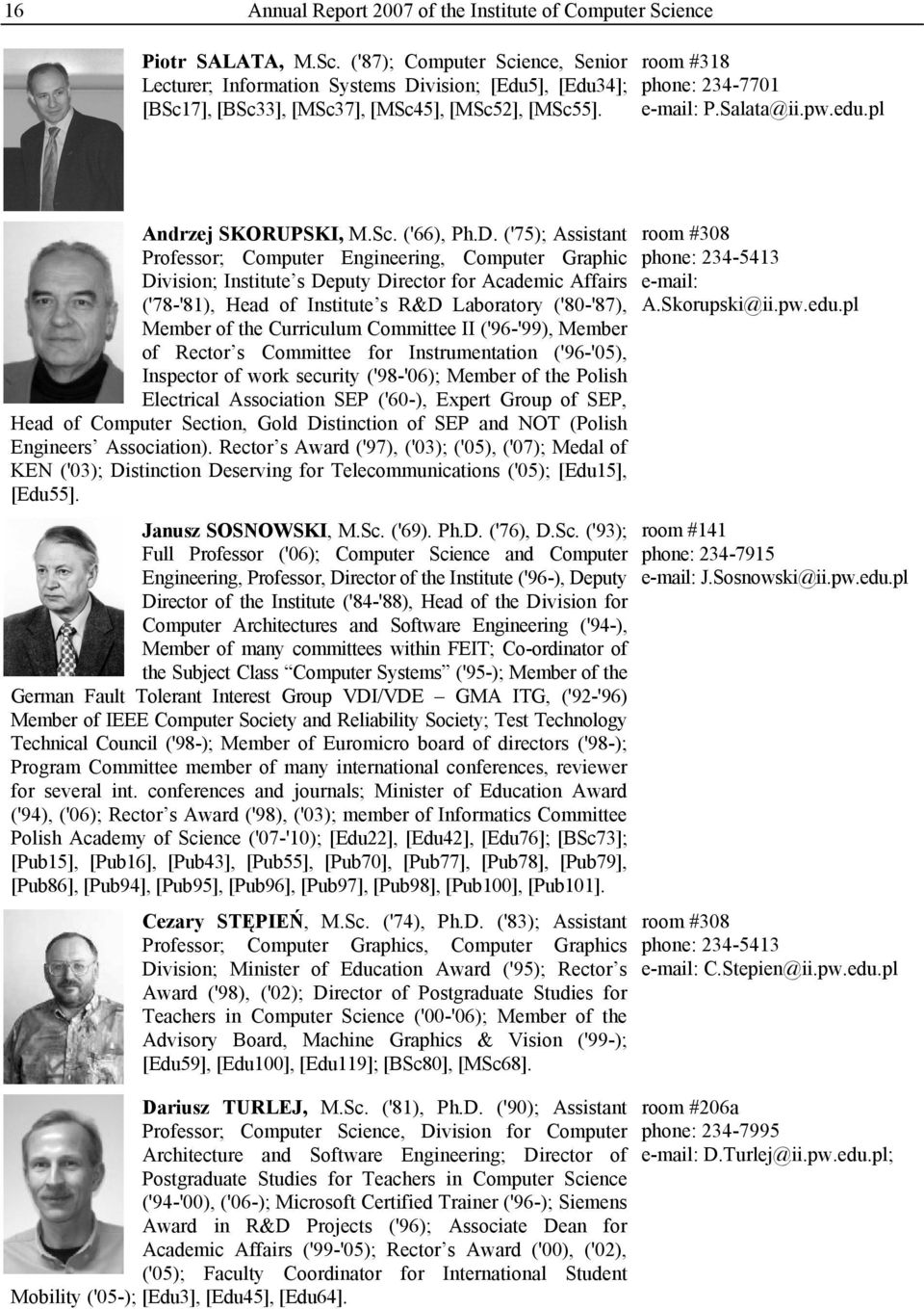 ('75); Assistant Professor; Computer Engineering, Computer Graphic Division; Institute s Deputy Director for Academic Affairs ('78-'81), Head of Institute s R&D Laboratory ('80-'87), Member of the