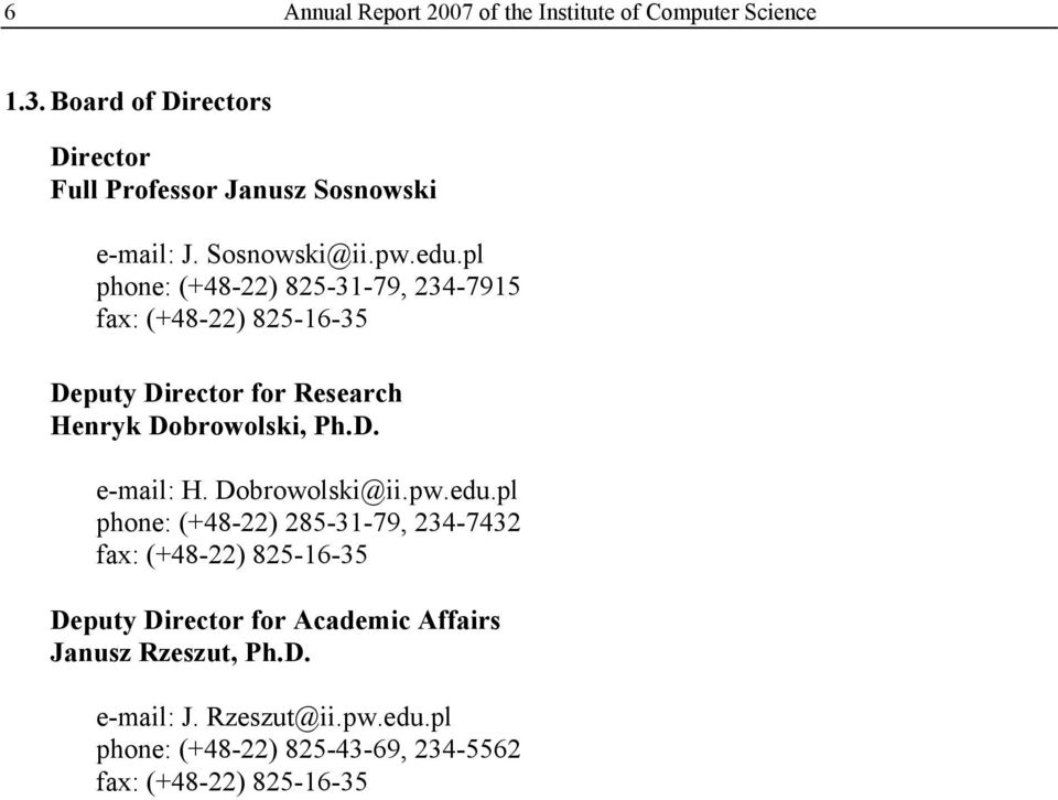 pl phone: (+48-22) 825-31-79, 234-7915 fax: (+48-22) 825-16-35 Deputy Director for Research Henryk Dobrowolski, Ph.D. e-mail: H.