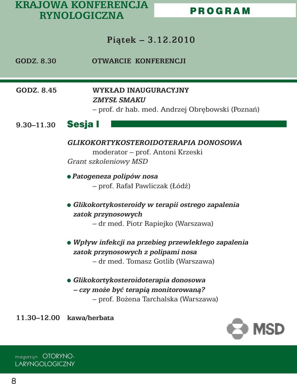 Rafa Pawliczak ( ódê) Glikokortykosteroidy w terapii ostrego zapalenia zatok przynosowych dr med.