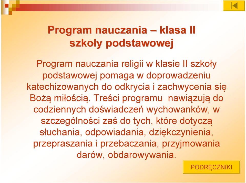 Treści programu nawiązują do codziennych doświadczeń wychowanków, w szczególności zaś do tych, które