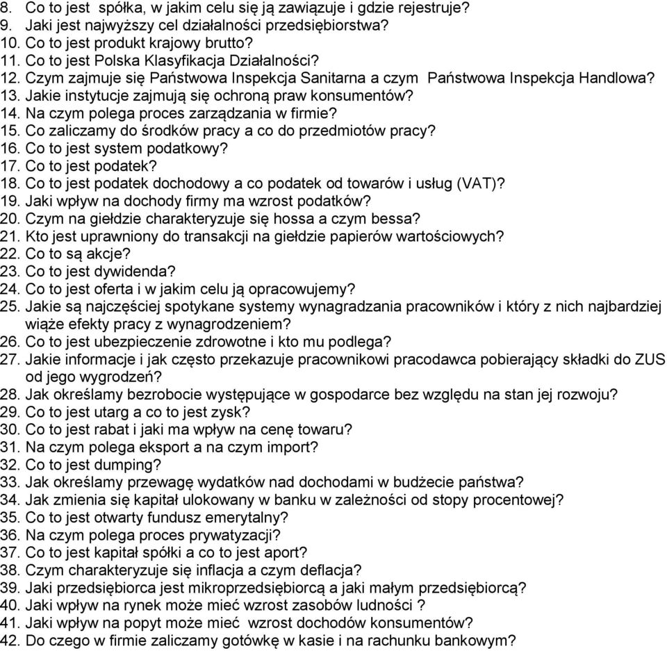 Na czym polega proces zarządzania w firmie? 15. Co zaliczamy do środków pracy a co do przedmiotów pracy? 16. Co to jest system podatkowy? 17. Co to jest podatek? 18.