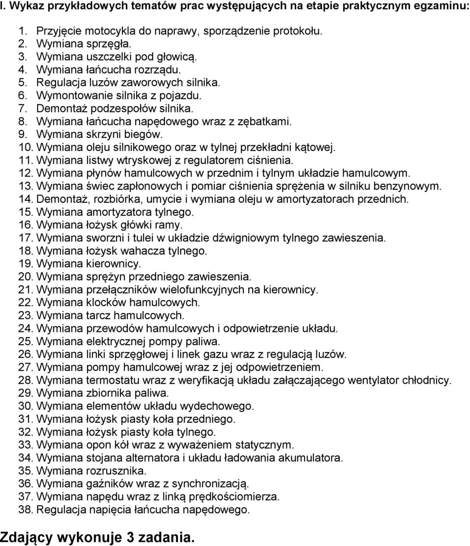 Wymiana skrzyni biegów. 10. Wymiana oleju silnikowego oraz w tylnej przekładni kątowej. 11. Wymiana listwy wtryskowej z regulatorem ciśnienia. 12.