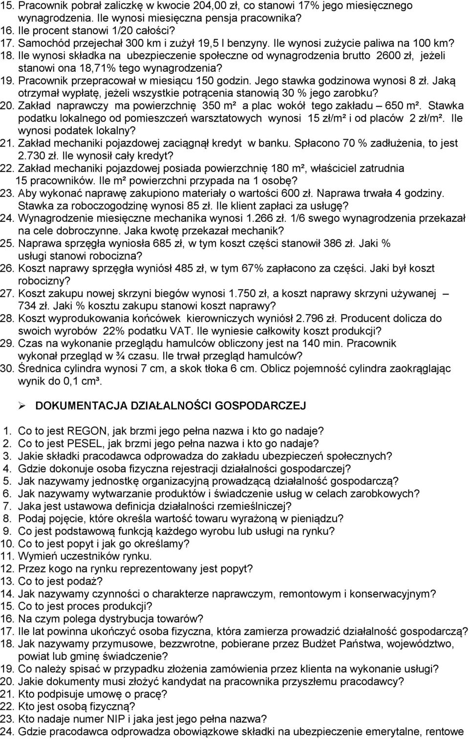 Pracownik przepracował w miesiącu 150 godzin. Jego stawka godzinowa wynosi 8 zł. Jaką otrzymał wypłatę, jeżeli wszystkie potrącenia stanowią 30 % jego zarobku? 20.