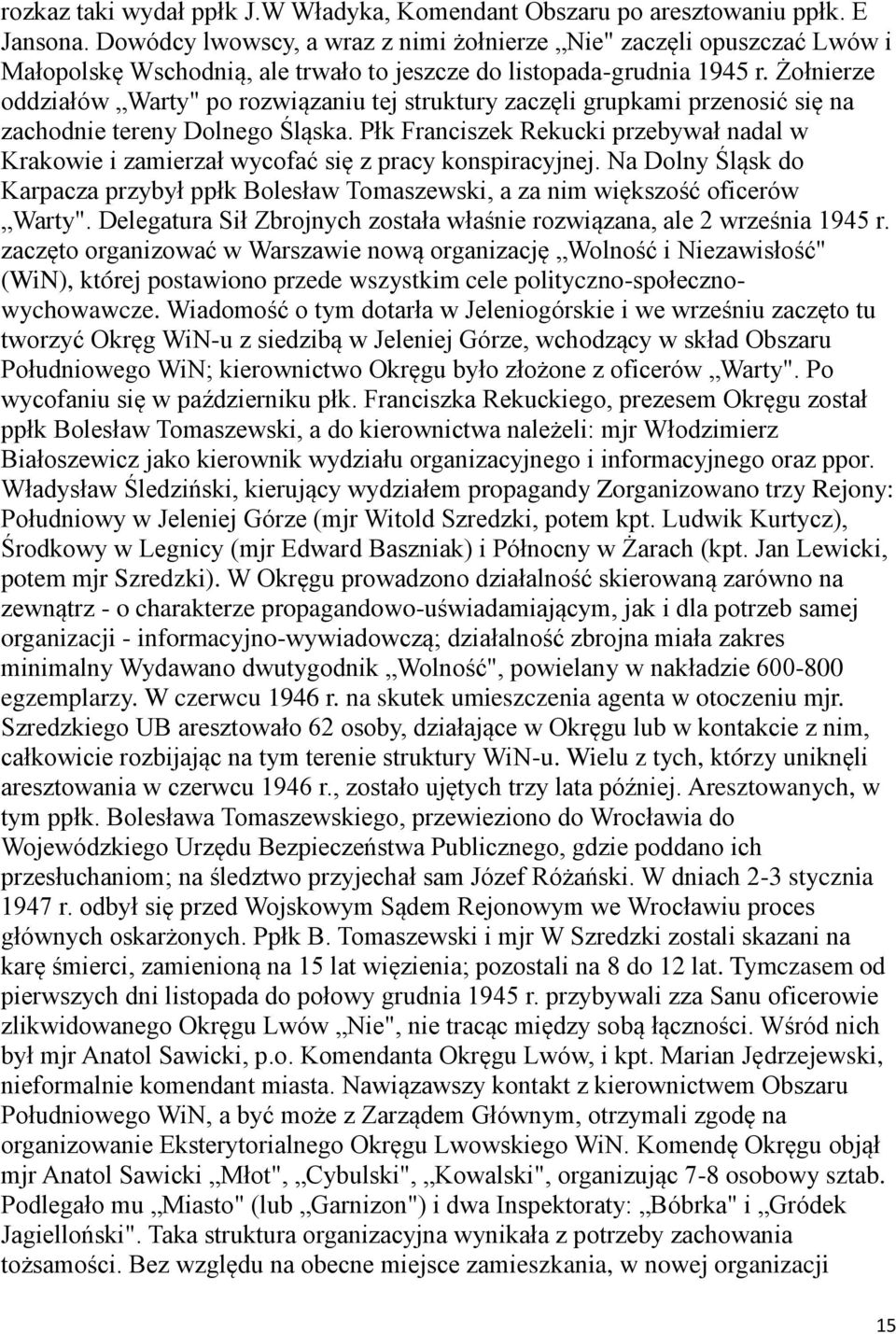 Żołnierze oddziałów Warty" po rozwiązaniu tej struktury zaczęli grupkami przenosić się na zachodnie tereny Dolnego Śląska.