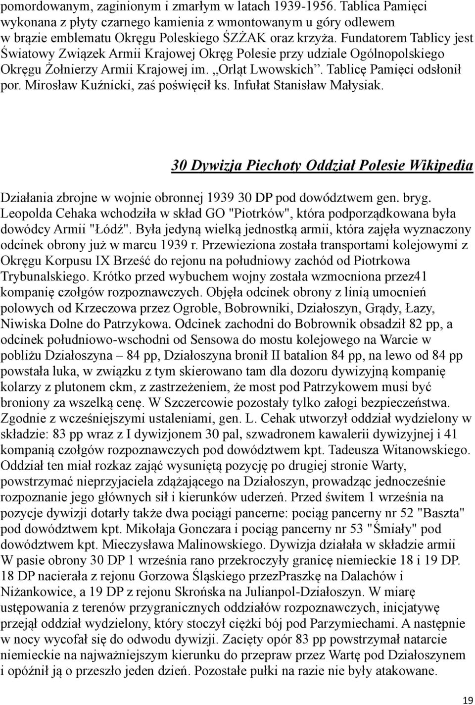 Mirosław Kuźnicki, zaś poświęcił ks. Infułat Stanisław Małysiak. 30 Dywizja Piechoty Oddział Polesie Wikipedia Działania zbrojne w wojnie obronnej 1939 30 DP pod dowództwem gen. bryg.