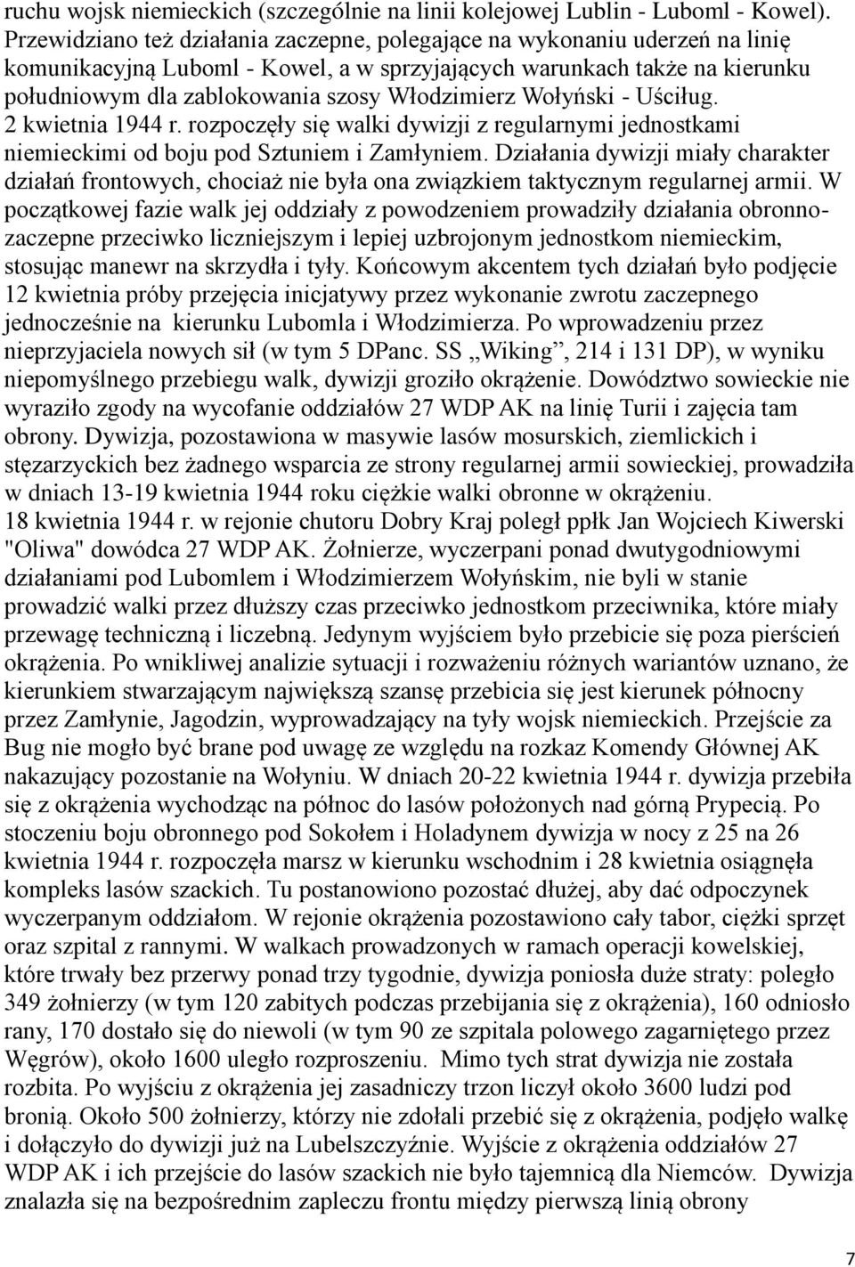 Włodzimierz Wołyński - Uściług. 2 kwietnia 1944 r. rozpoczęły się walki dywizji z regularnymi jednostkami niemieckimi od boju pod Sztuniem i Zamłyniem.