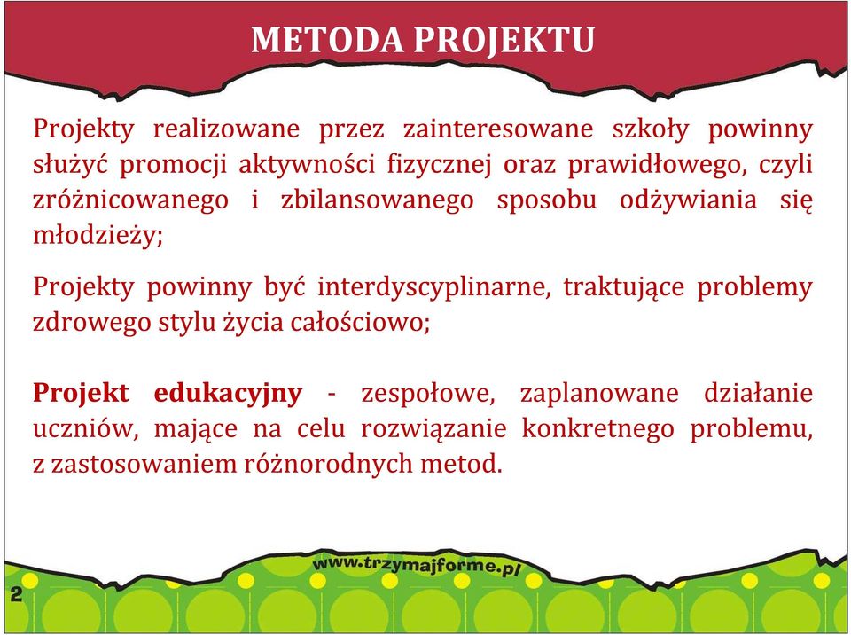 być interdyscyplinarne, traktujące problemy zdrowego stylu życia całościowo; Projekt edukacyjny - zespołowe,