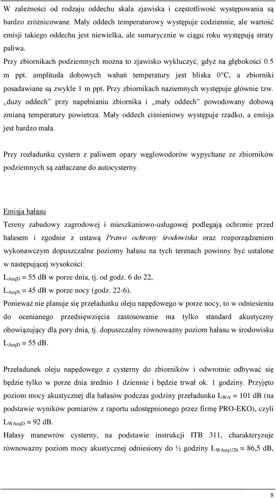 Przy zbiornikach podziemnych można to zjawisko wykluczyć, gdyż na głębokości 0.5 m ppt. amplituda dobowych wahań temperatury jest bliska 0 C, a zbiorniki posadawiane są zwykle 1 m ppt.