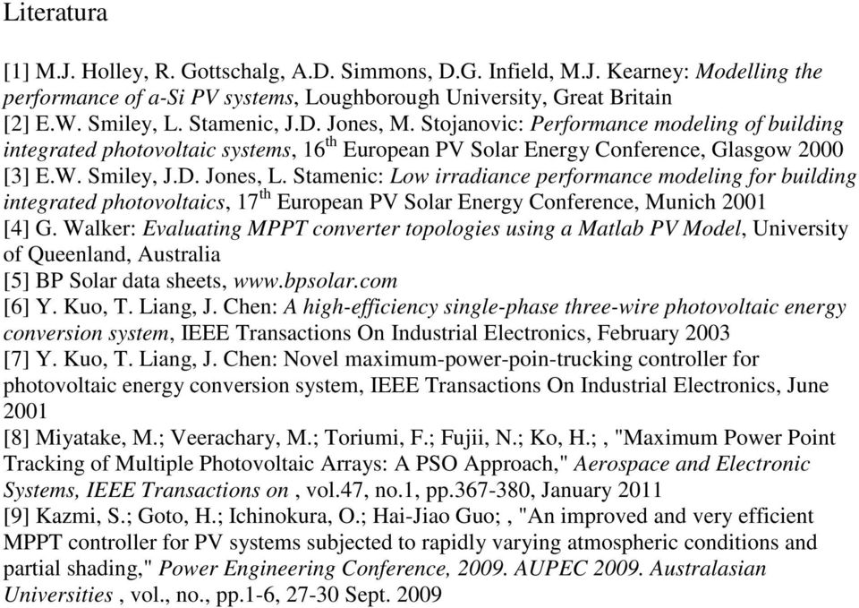 Stamenic: Low irradiance performance modeling for building integrated photovoltaics, 7 th European PV Solar Energy Conference, Munich 200 [4] G.