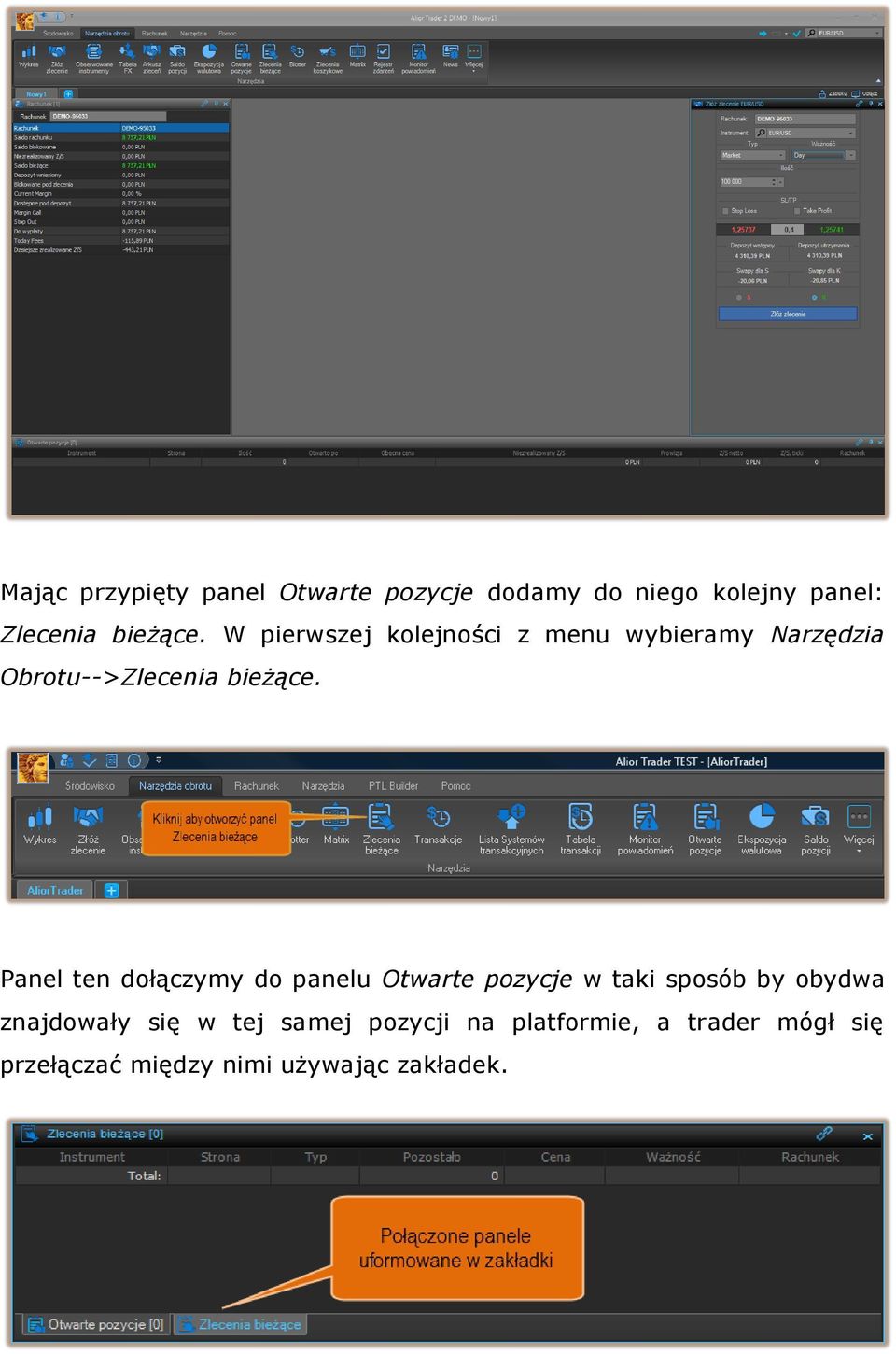 Panel ten dołączymy do panelu Otwarte pozycje w taki sposób by obydwa znajdowały się