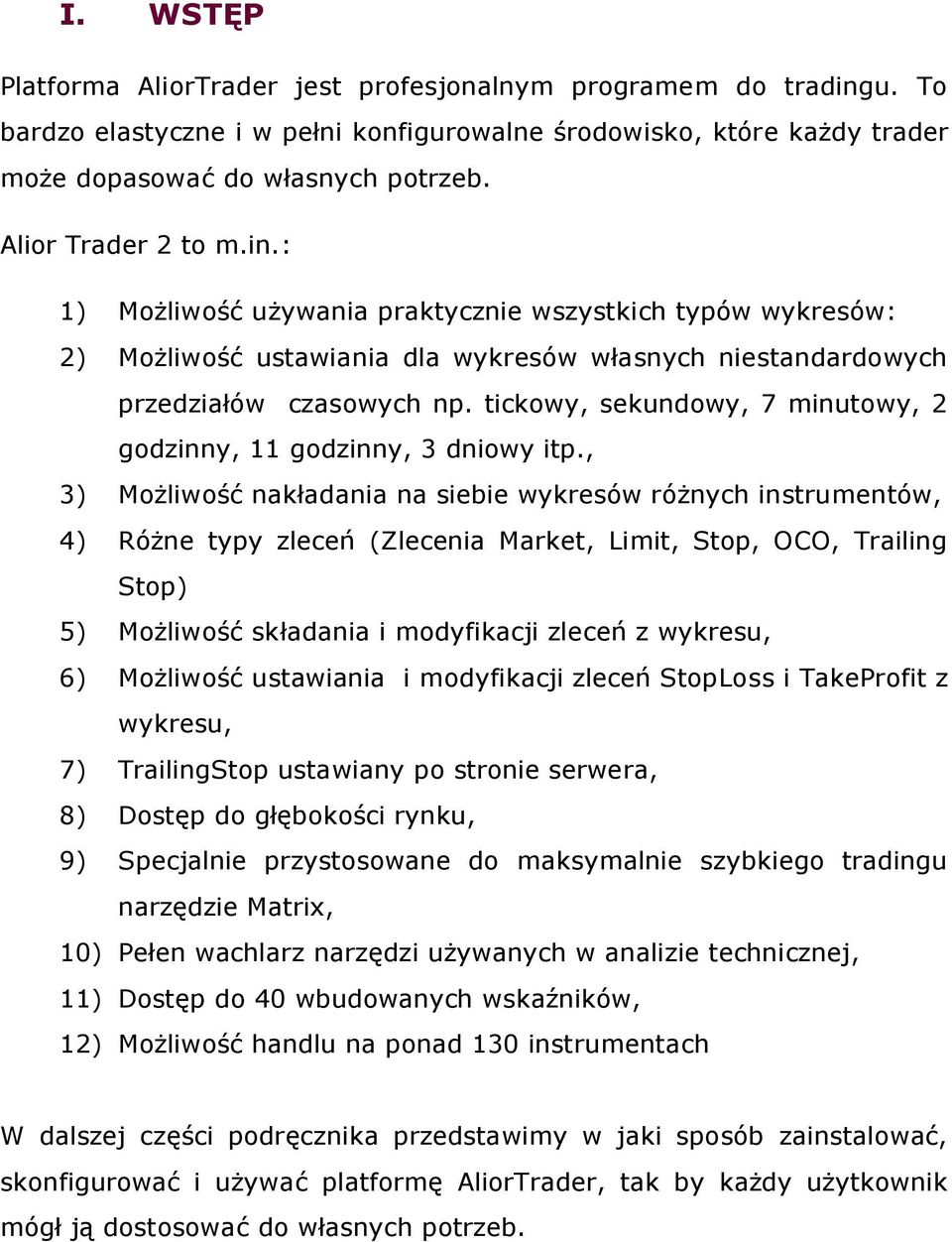 tickowy, sekundowy, 7 minutowy, 2 godzinny, 11 godzinny, 3 dniowy itp.