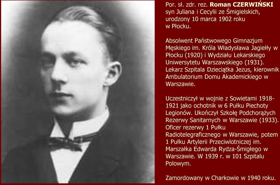 Lekarz Szpitala Dzieciątka Jezus, kierownik Ambulatorium Domu Akademickiego w Warszawie. Uczestniczył w wojnie z Sowietami 1918-1921 jako ochotnik w 6 Pułku Piechoty Legionów.