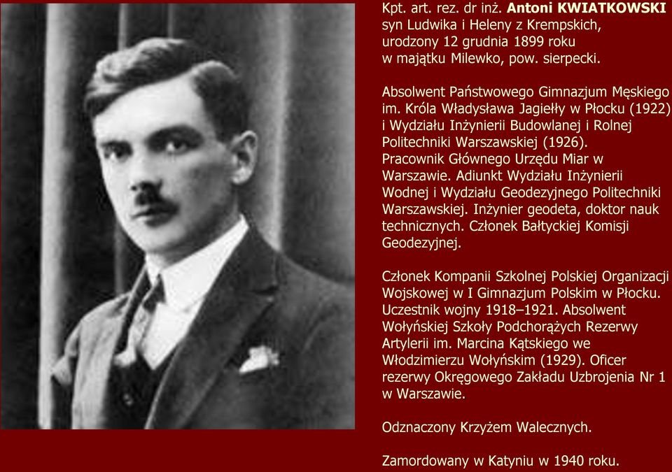 Adiunkt Wydziału Inżynierii Wodnej i Wydziału Geodezyjnego Politechniki Warszawskiej. Inżynier geodeta, doktor nauk technicznych. Członek Bałtyckiej Komisji Geodezyjnej.