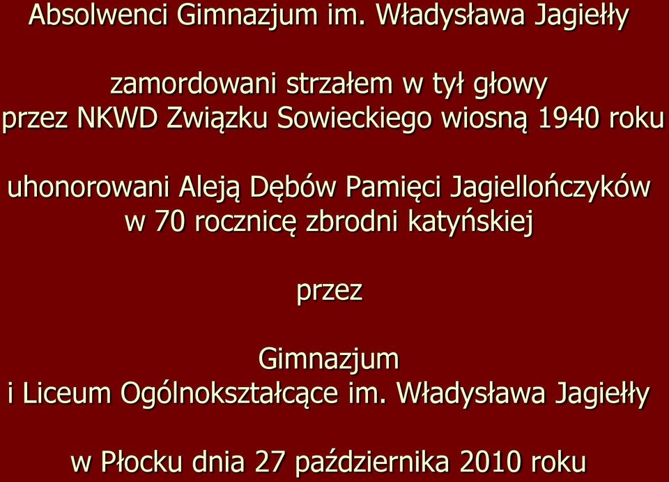 Sowieckiego wiosną 1940 roku uhonorowani Aleją Dębów Pamięci Jagiellończyków