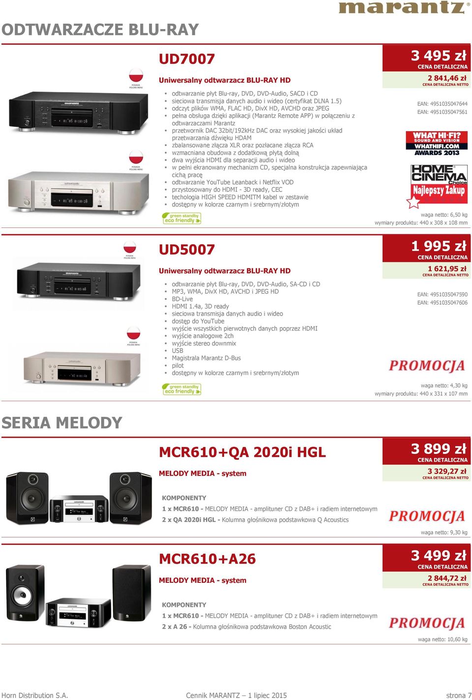 układ przetwarzania dźwięku HDAM zbalansowane złącza XLR oraz pozłacane złącza RCA wzmacniana obudowa z dodatkową płytą dolną dwa wyjścia HDMI dla separacji audio i wideo w pełni ekranowany mechanizm