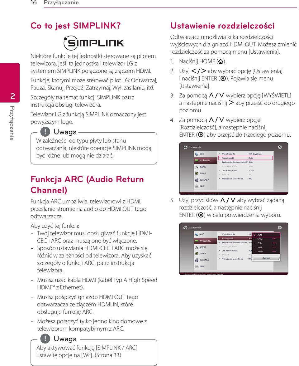 Telewizor LG z funkcją SIMPLINK oznaczony jest powyższym logo. W zależności od typu płyty lub stanu odtwarzania, niektóre operacje SIMPLINK mogą być różne lub mogą nie działać.