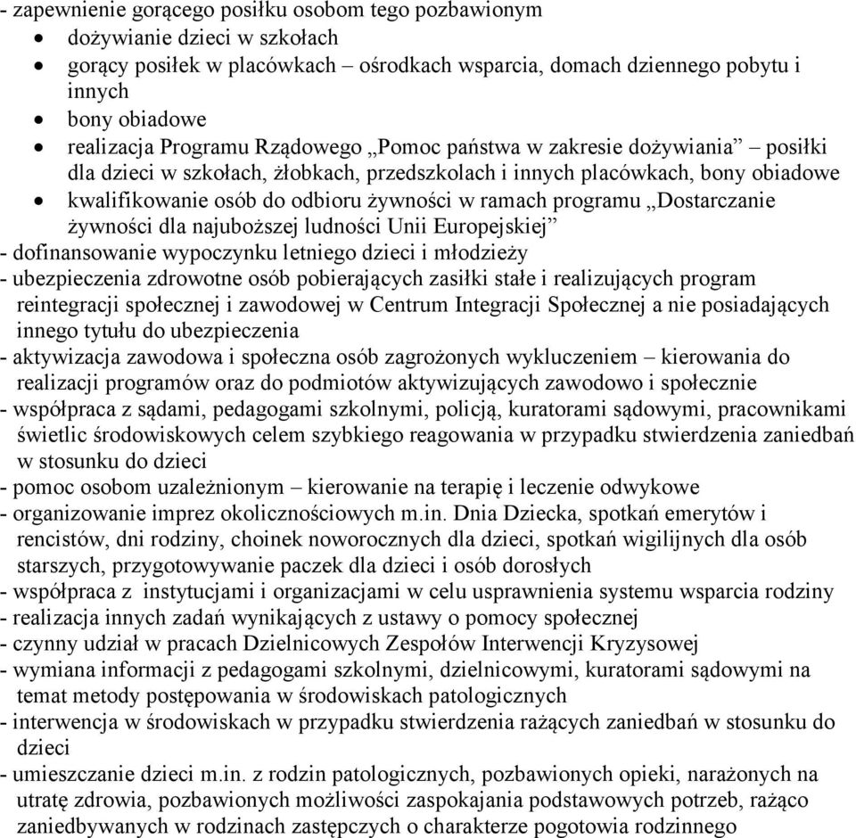 Dostarczanie żywności dla najuboższej ludności Unii Europejskiej - dofinansowanie wypoczynku letniego dzieci i młodzieży - ubezpieczenia zdrowotne osób pobierających zasiłki stałe i realizujących