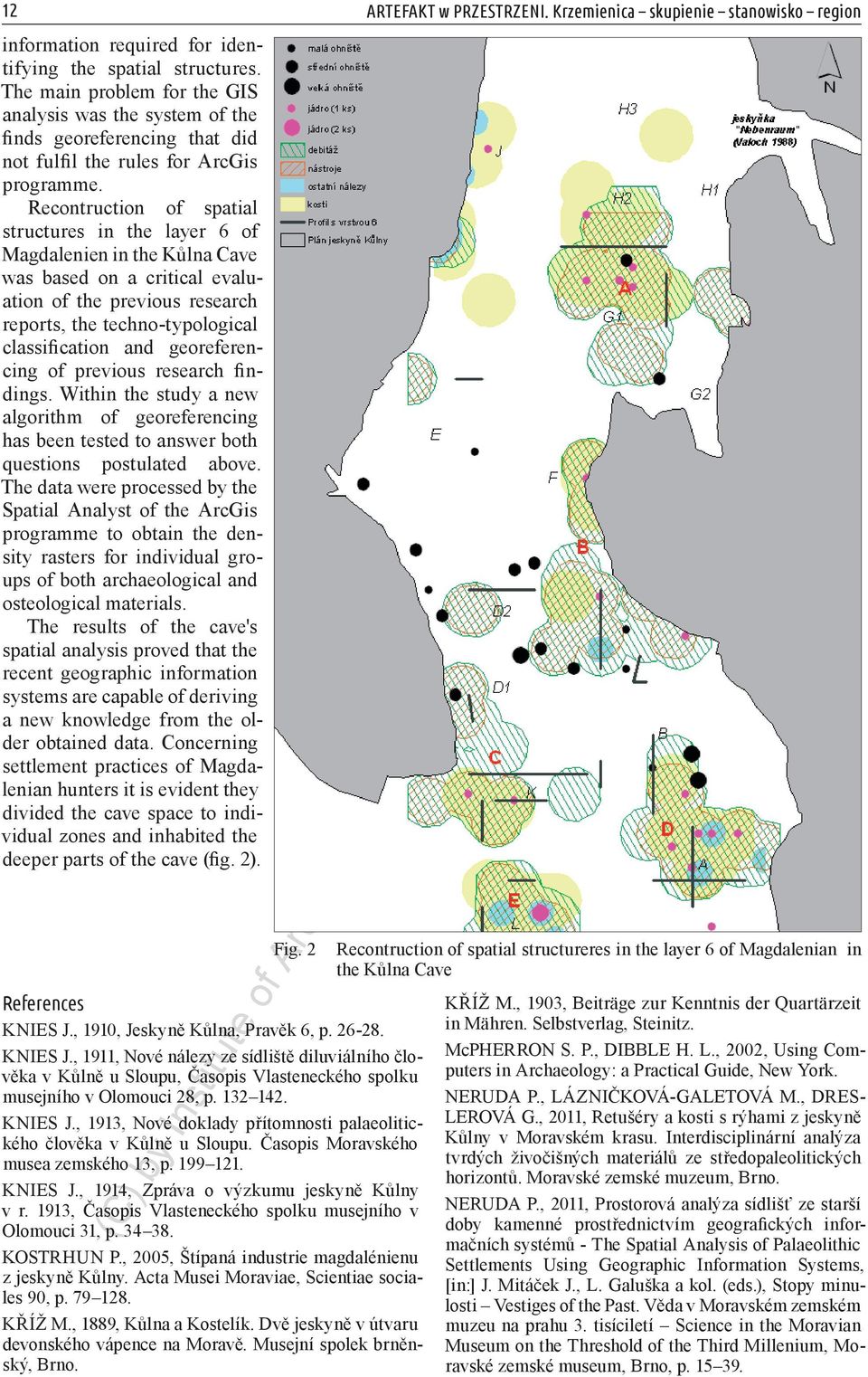 georeferencing of previous research findings. Within the study a new algorithm of georeferencing has been tested to answer both questions postulated above.