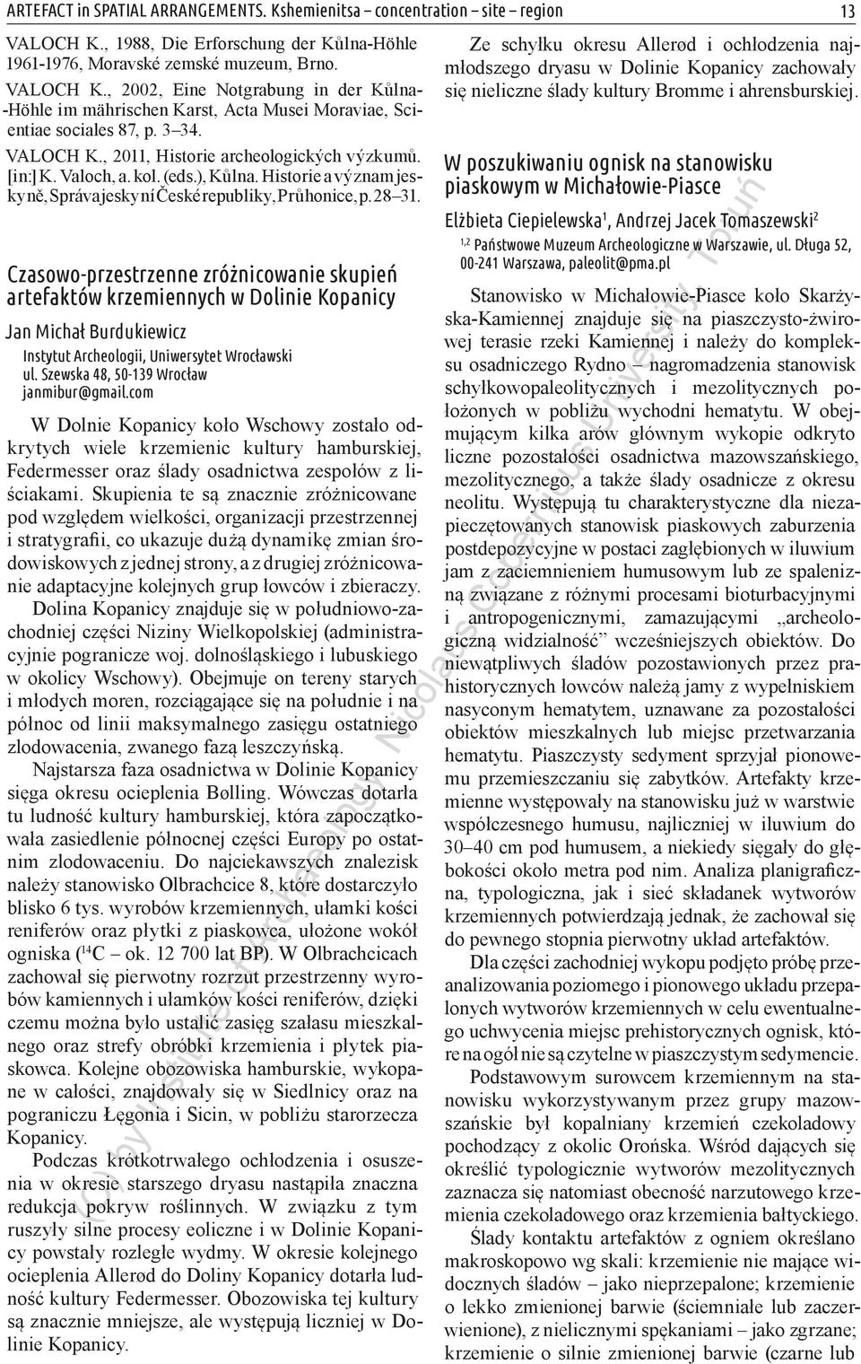 Czasowo-przestrzenne zróżnicowanie skupień artefaktów krzemiennych w Dolinie Kopanicy Jan Michał Burdukiewicz Instytut Archeologii, Uniwersytet Wrocławski ul.