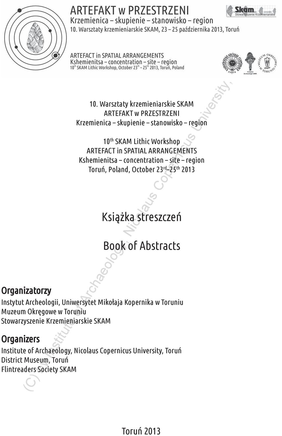 Organizatorzy Instytut Archeologii, Uniwersytet Mikołaja Kopernika w Toruniu Muzeum Okręgowe w Toruniu Stowarzyszenie Krzemieniarskie