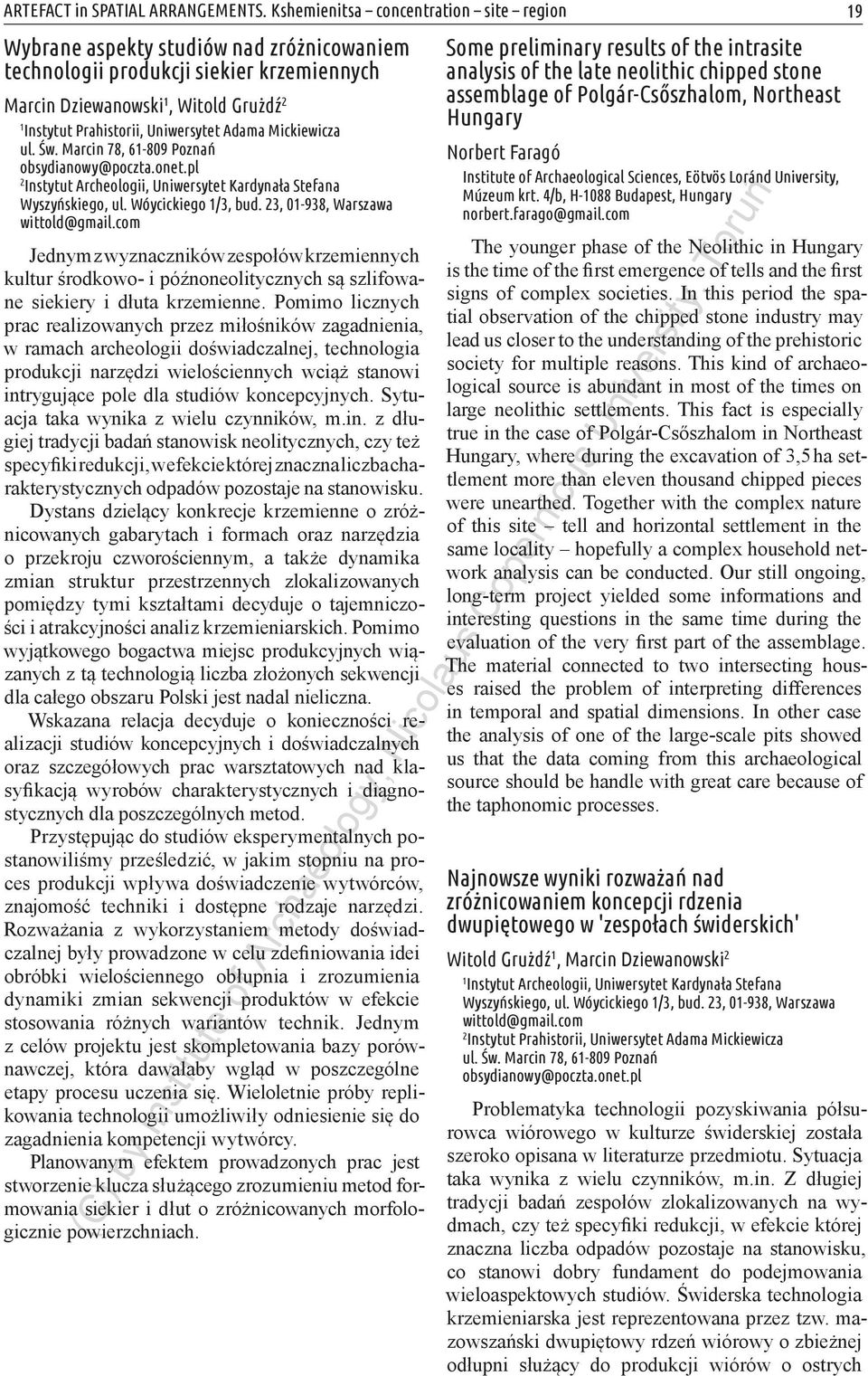 Uniwersytet Adama Mickiewicza ul. Św. Marcin 78, 61-809 Poznań obsydianowy@poczta.onet.pl 2 Instytut Archeologii, Uniwersytet Kardynała Stefana Wyszyńskiego, ul. Wóycickiego 1/3, bud.