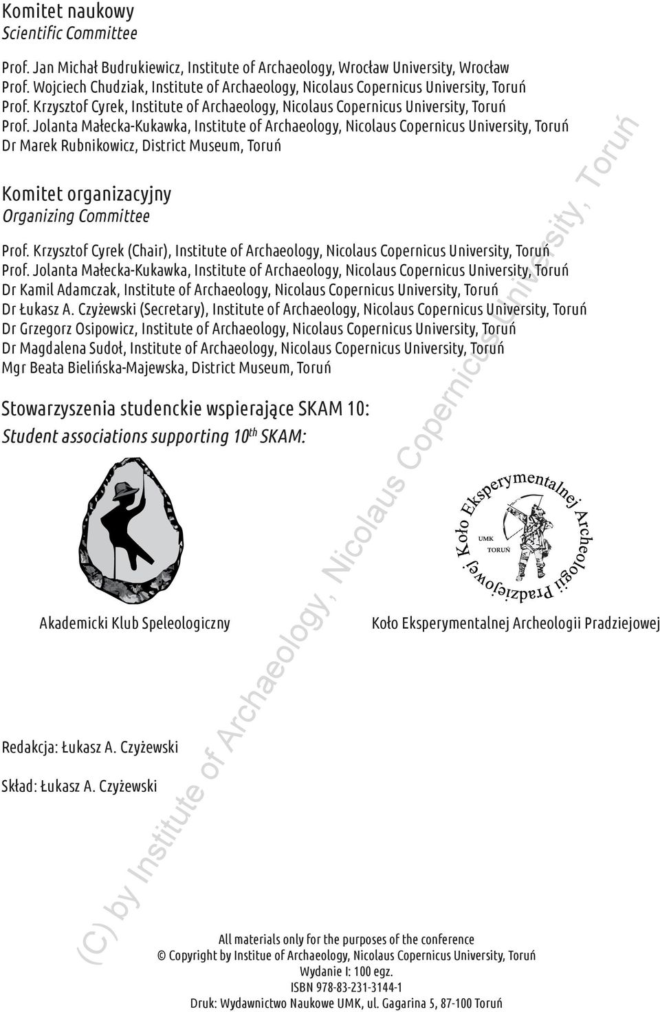 Jolanta Małecka-Kukawka, Institute of Archaeology, Nicolaus Copernicus University, Toruń Dr Marek Rubnikowicz, District Museum, Toruń Komitet organizacyjny Organizing Committee Prof.