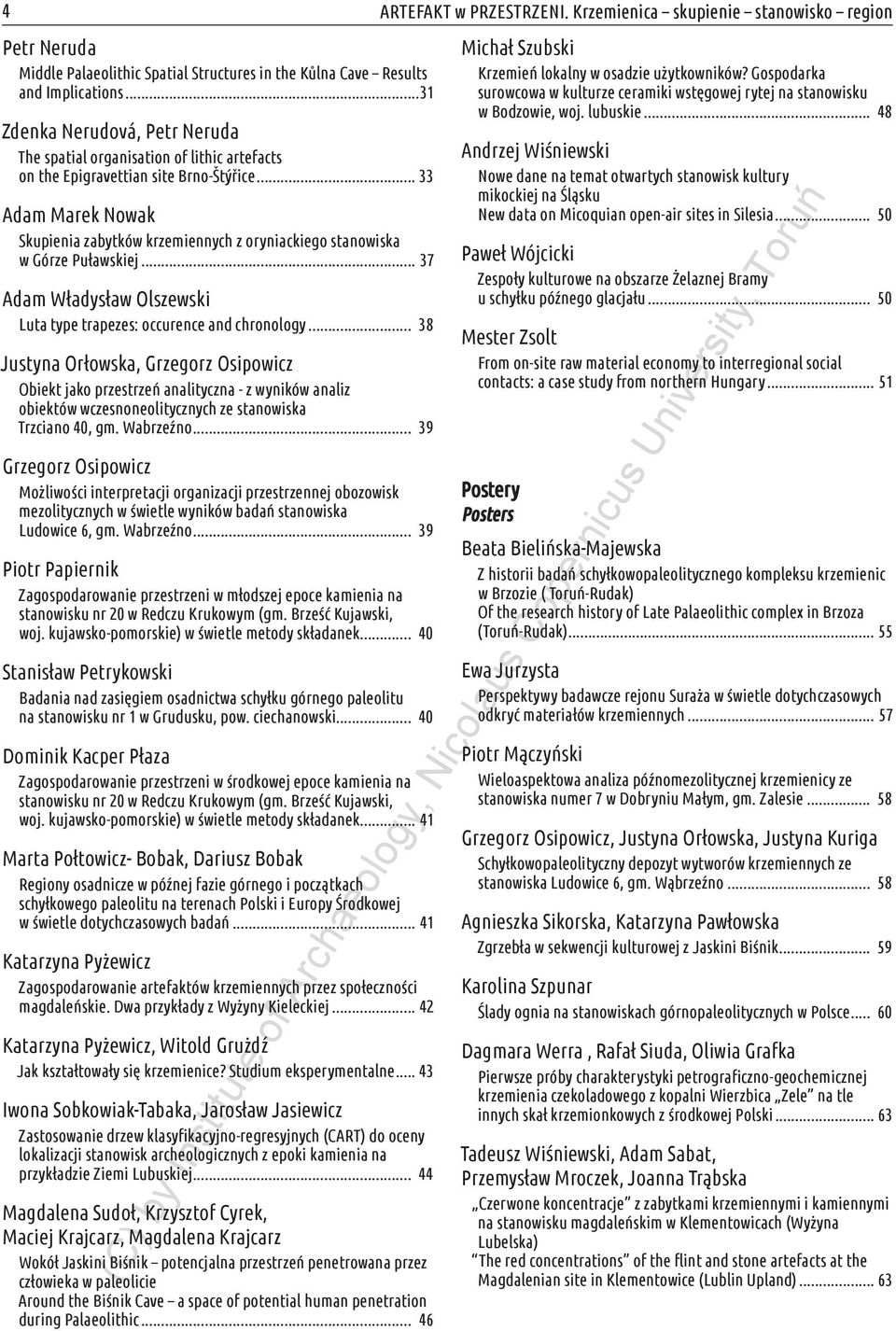 .. 33 Adam Marek Nowak Skupienia zabytków krzemiennych z oryniackiego stanowiska w Górze Puławskiej... 37 Adam Władysław Olszewski Luta type trapezes: occurence and chronology.