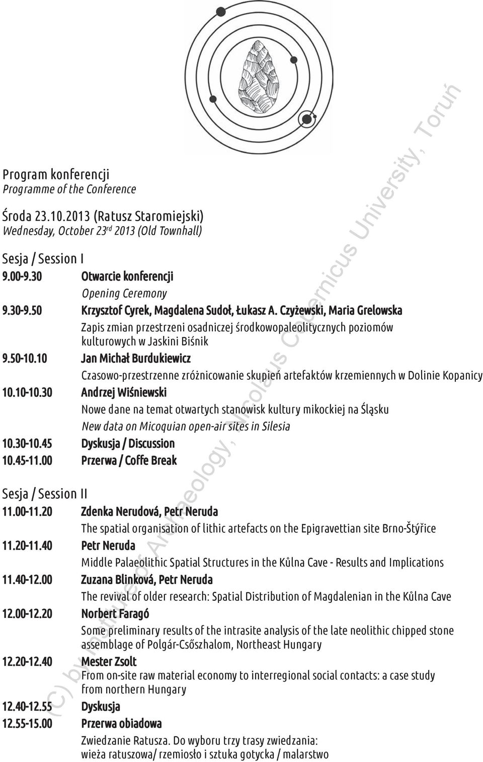 10 Jan Michał Burdukiewicz Czasowo-przestrzenne zróżnicowanie skupień artefaktów krzemiennych w Dolinie Kopanicy 10.10-10.
