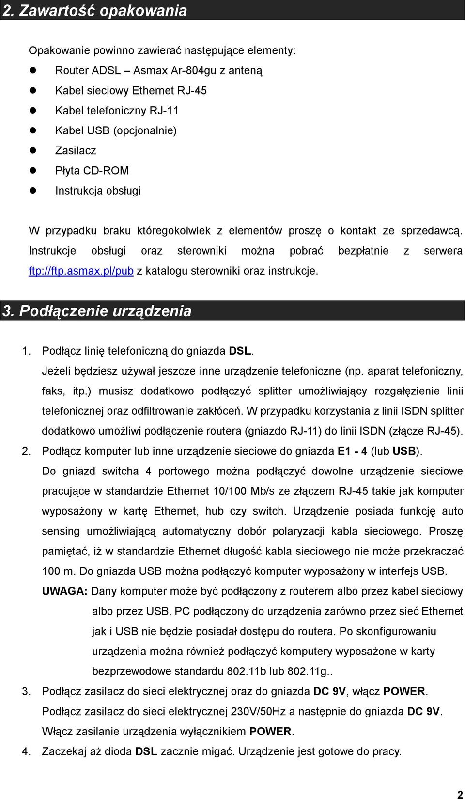 pl/pub z katalogu sterowniki oraz instrukcje. 3. Podłączenie urządzenia 1. Podłącz linię telefoniczną do gniazda DSL. Jeżeli będziesz używał jeszcze inne urządzenie telefoniczne (np.