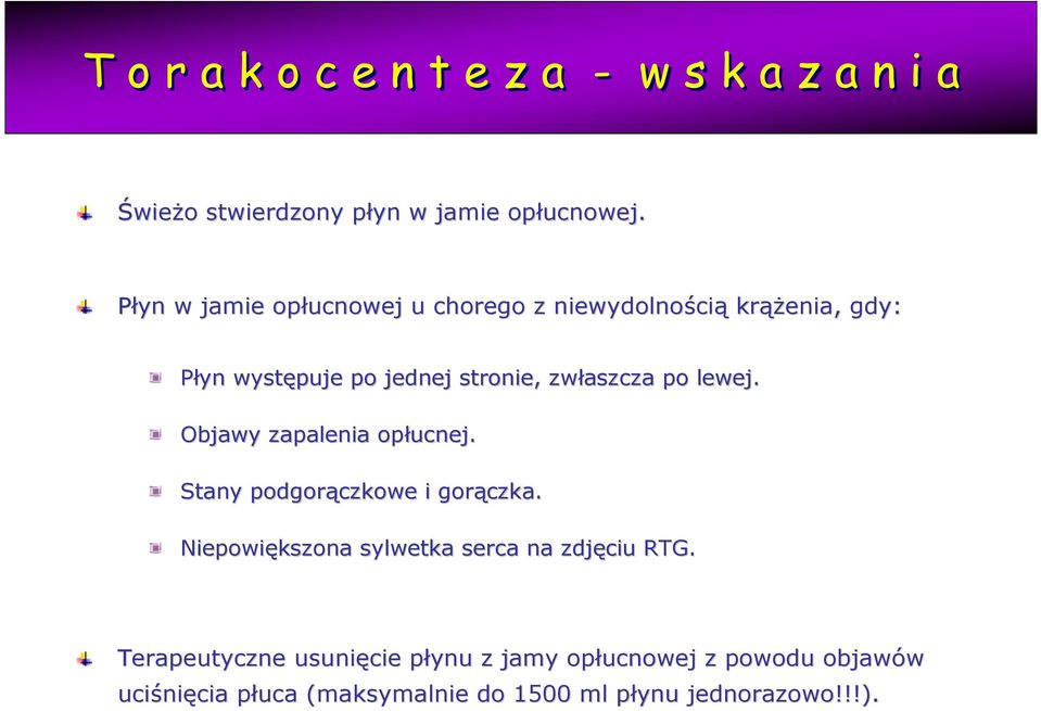 zwłaszcza po lewej. Objawy zapalenia opłucnej. Stany podgorączkowe i gorączka.