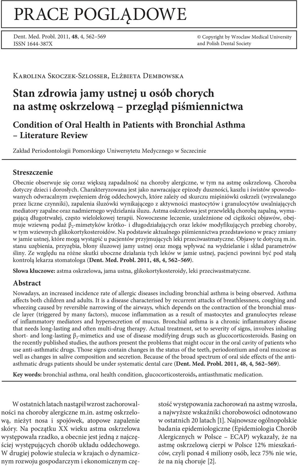 oskrzelową przegląd piśmiennictwa Condition of Oral Health in Patients with Bronchial Asthma Literature Review Zakład Periodontologii Pomorskiego Uniwersytetu Medycznego w Szczecinie Streszczenie
