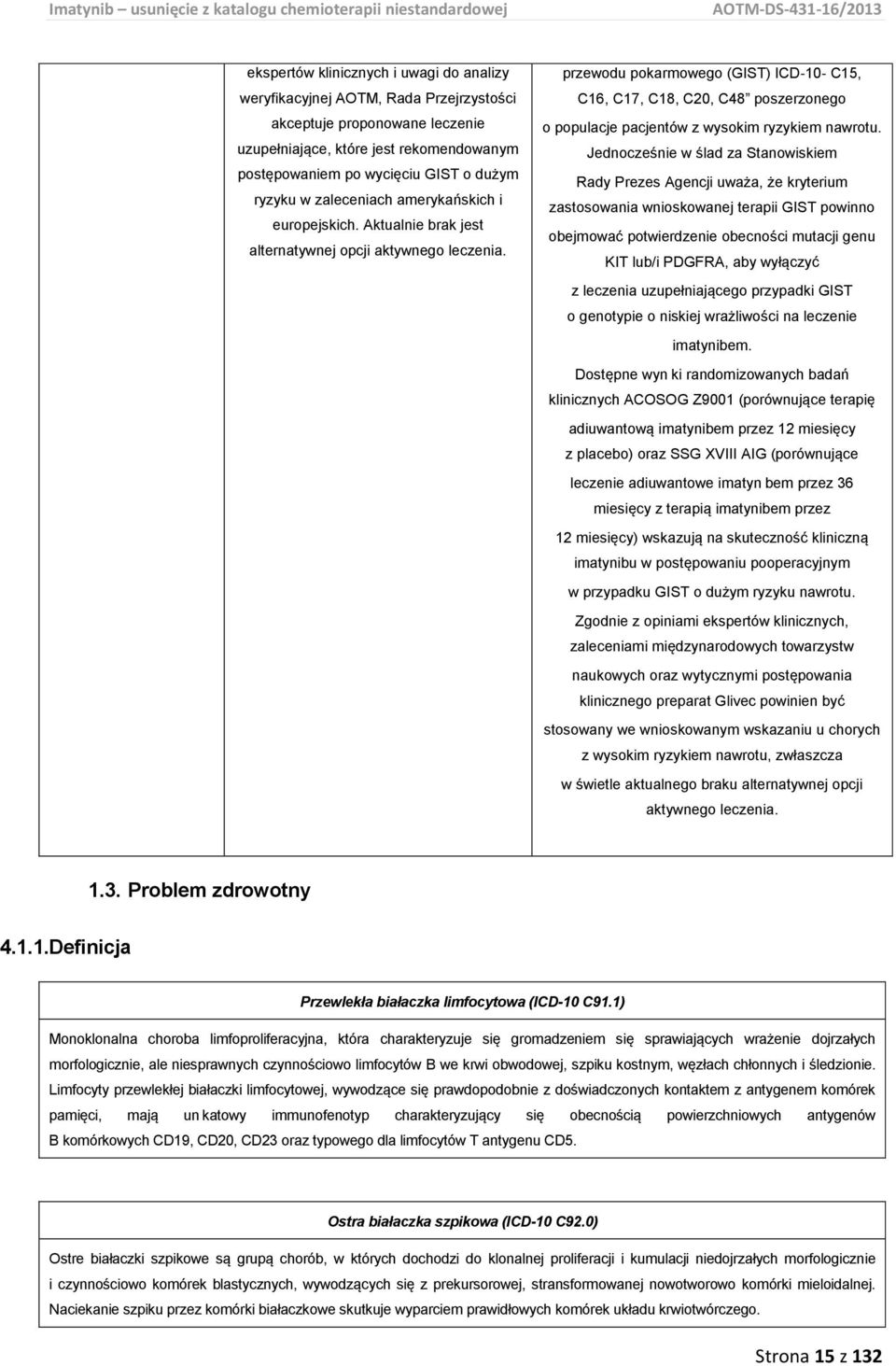 przewodu pokarmowego (GIST) ICD 10 C15, C16, C17, C18, C20, C48 poszerzonego o populacje pacjentów z wysokim ryzykiem nawrotu.