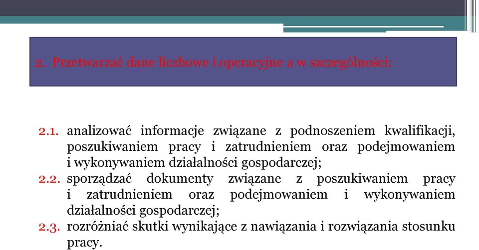 podejmowaniem i wykonywaniem działalności gospodarczej; 2.