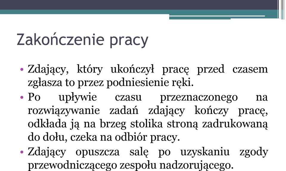 Po upływie czasu przeznaczonego na rozwiązywanie zadań zdający kończy pracę,