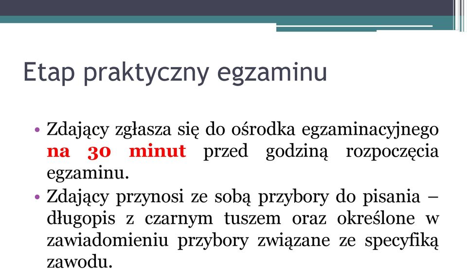 Zdający przynosi ze sobą przybory do pisania długopis z czarnym