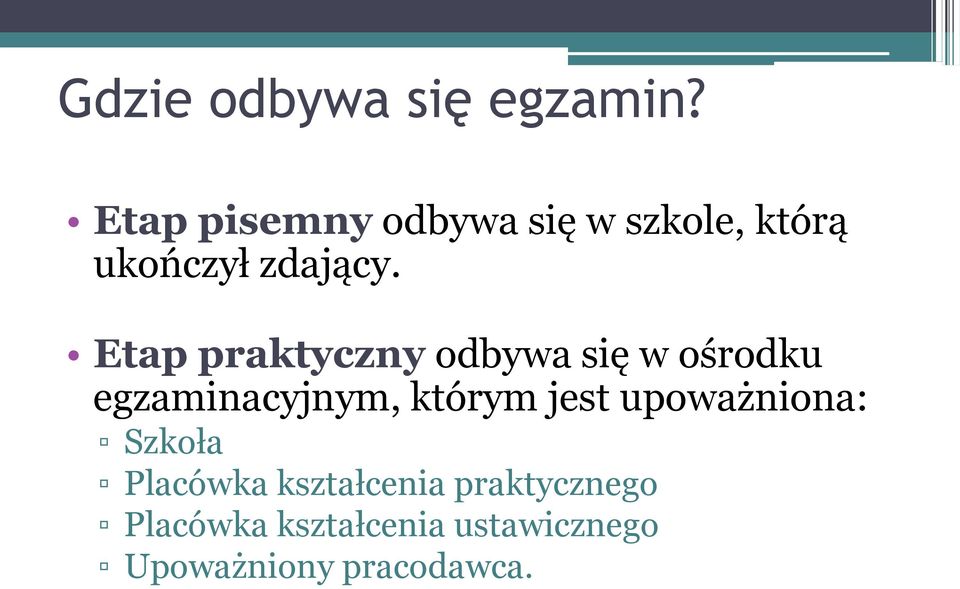 Etap praktyczny odbywa się w ośrodku egzaminacyjnym, którym jest