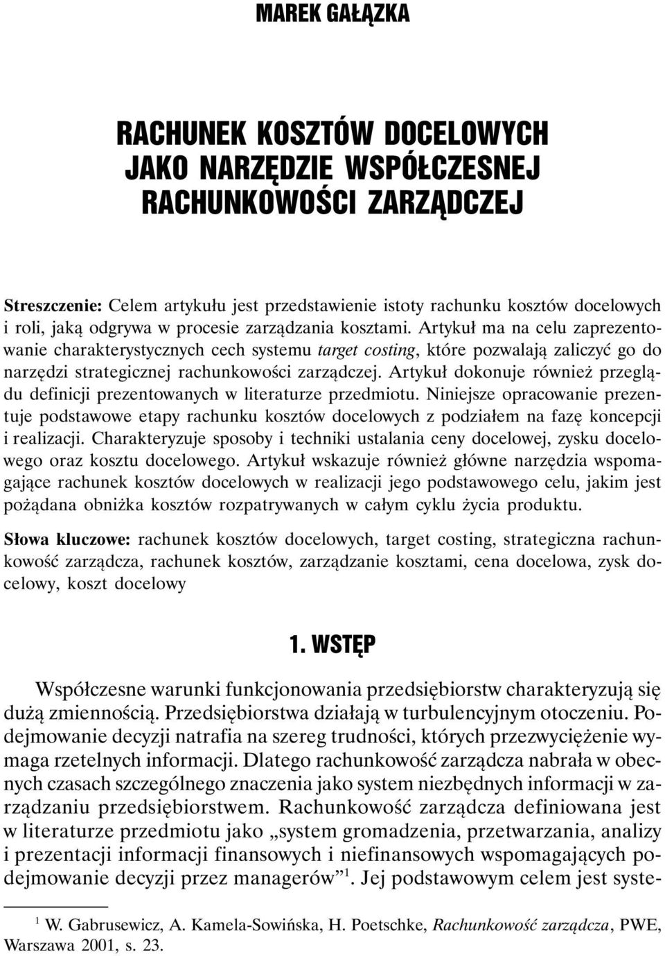 Artykuł dokonuje również przeglądu definicji prezentowanych w literaturze przedmiotu.